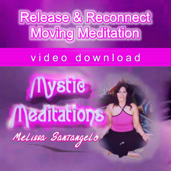 Mystic Meditations ~ Release and Reconnect Moving Meditation