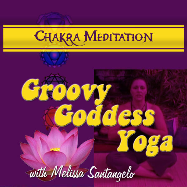 Groovy Goddess Chakra Meditation